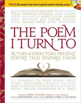 2008-04-30-the-poem-i-turn-to-actors-and-directors-present-poetry-that-inspires-them-edited-by-jason-shinder
