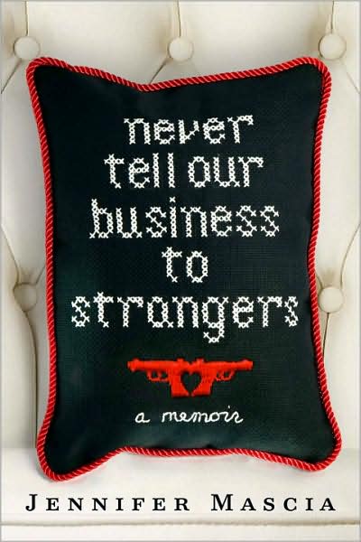 4-8-2010-never-tell-our-business-to-strangers-a-memoir-by-jennifer-mascia