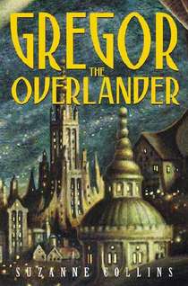 2006-04-11-gregor-the-overlander-by-suzanne-collins