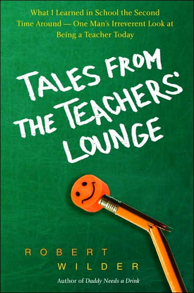 2007-11-06-tales-from-the-teachers-lounge-by-robert-wilder