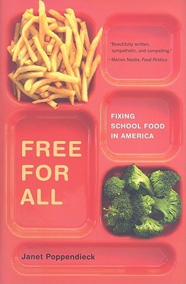 2010-05-03-free-for-all-fixing-school-food-in-america-by-janet-poppendieck