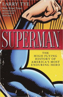 2012-12-07-superman-the-highflying-history-of-americas-most-enduring-hero-by-larry-tye