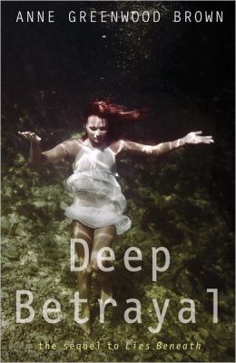 2013-07-15-deep-betrayal-by-anne-greenwood-brown