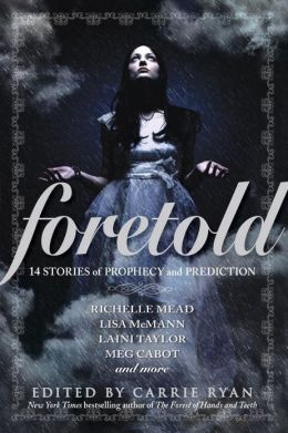 2014-01-21-foretold-14-stories-of-prophecy-and-prediction-edited-by-carrie-ryan