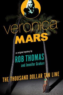2014-06-23-veronica-mars-the-thousand-dollar-tan-line-by-jennifer-graham-and-rob-thomas