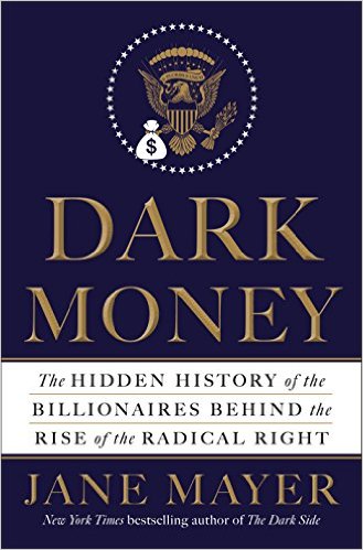 2016-07-18-dark-money-by-jane-mayer