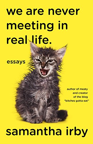 2017-12-04-weekly-book-giveaway-we-are-never-meeting-in-real-life-by-samantha-irby